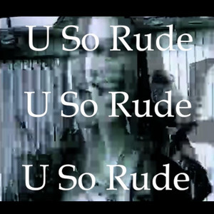 U So Rude by Keily Rude
