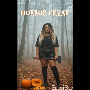 Horror Freak by Emori Rue