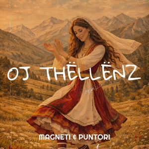 MagNeti & Puntori - Oj Thëllënz