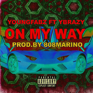 On My Way by YBrazy, YOUNGFABZ
