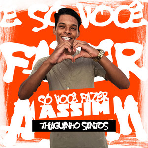 É Só Você Fazer Assim by Thiaguinho Santos