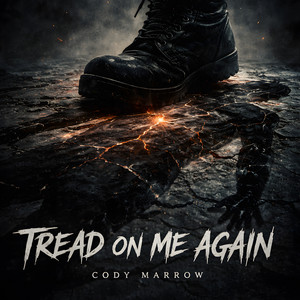 Tread On Me Again by Cody Marrow