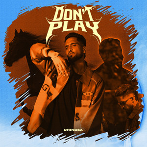 Don't Play by Dhindsa, The King