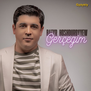 Batyr Hoshdurdyyew - Gerçegim