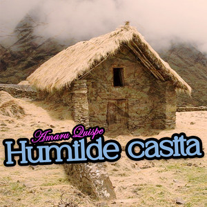 Humilde Casita by Amaru Quispe