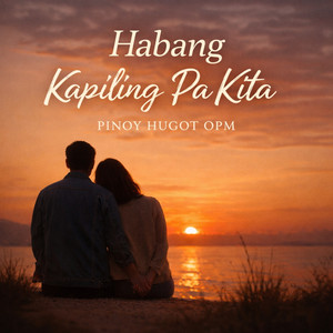 Habang Kapiling Pa Kita by Pinoy Hugot OPM
