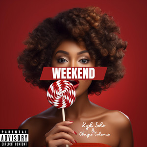 Chayce Coleman - Weekend (feat. Kyd Solo)