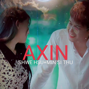 Min Si Thu & Shwe Hsu - AXIN
