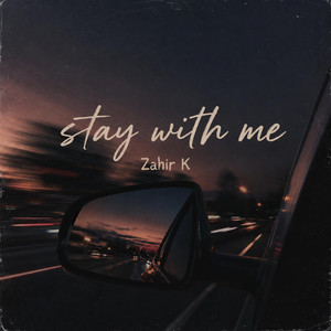 Stay With Me by Zahir K