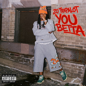 You Betta by Zo Trapalot