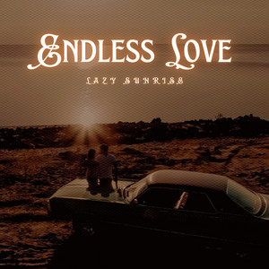 Endless Love by Lazy Sunrise