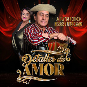 Alfredo Escudero - Detalles de Amor