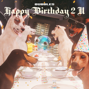 8ubbles - Happy Birthday 2 U