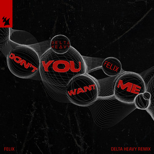 Felix — Don't You Want Me (Delta Heavy Remix) (2026)