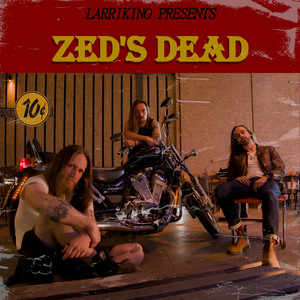 Zed's Dead by Larrikino