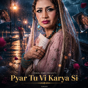 Pyar Tu V Karya Si by Anmol Virk