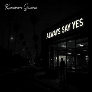 ALWAYS SAY YES by Kameron Greene