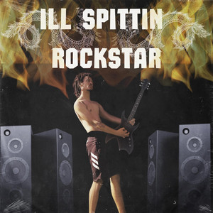 ILL SPITTIN ROCKSTAR