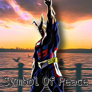 Symbol Of Peace (Inspired by My Hero Academia) by Rhyce Records