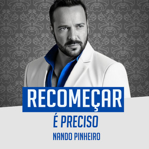 Nando Pinheiro - Recomeçar É Preciso