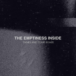The Emptiness Inside - Tanks And Tears Remix by The Spoiled, Tanks And Tears