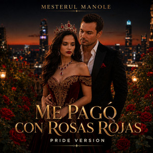 Me Pagó Con Rosas Rojas - Pride Version by Mesterul Manole