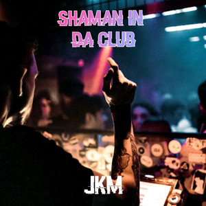 Shaman in da Club by JkM