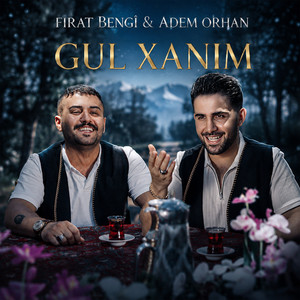 Gul Xanim by Fırat Bengi, Adem Orhan