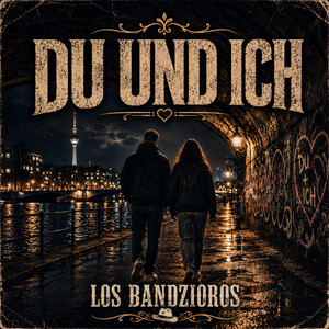 Du und Ich by Los Bandzioros