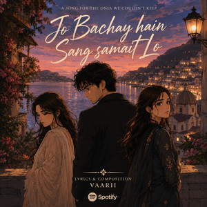 Jo Bachay Hain Sang Samait Lo by Vaarii