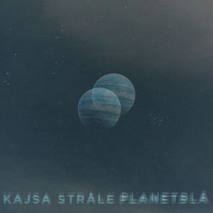 Planetblå by Kajsa Stråle