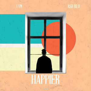 Happier by I VM, Ash Blu