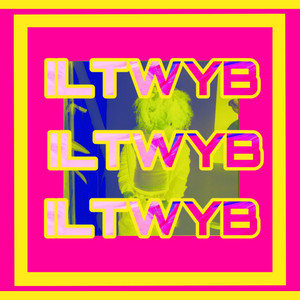 ILTWYB by 4fourtee