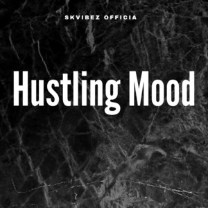 Hustling Mood by Skvibez Officia