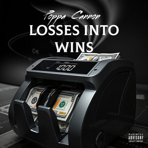 Losses into Wins by Poppa Cannon