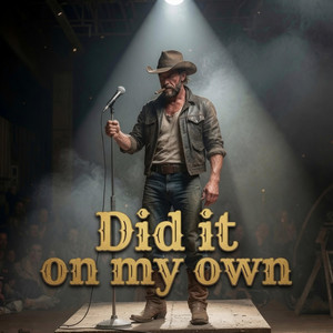 Did it on my own by Rugged Outlaw Country