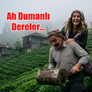 Ah Dumanlı Dereler