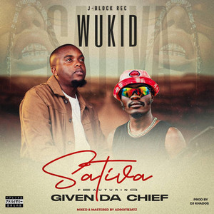 Sativa by Wukid, Given Da Chief