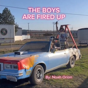 THE BOYS ARE FIRED UP by Noah Orion
