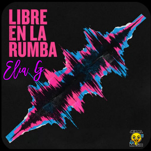 Libre En La Rumba by Elia G