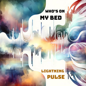 Who's On My Bed by Lightning Pulse, IYLAn