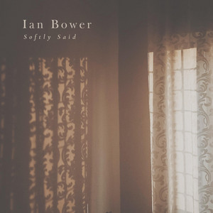 Softly Said by Ian Bower