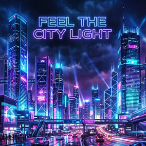 Feel the City Light by THE PHOENIX