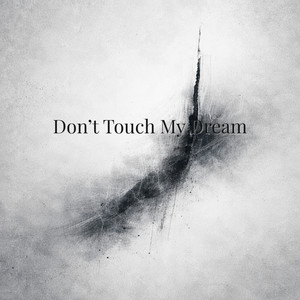 Don't Touch My Dream by kami xxvoice