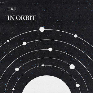 In Orbit by Jerk