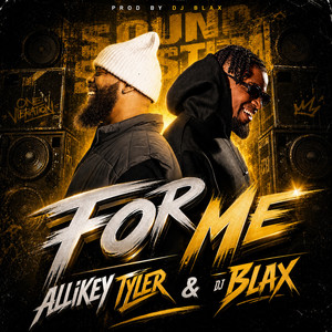 FOR ME by ALLIKEY TYLER, Dj Blax