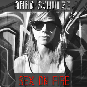 Sex on Fire - Gil Sanders Club Edit by Anna Schulze, Gil Sanders