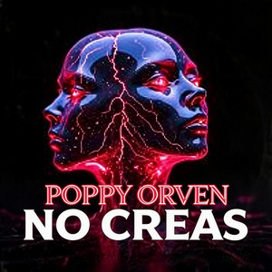 NO CREAS by POPPY ORVEN