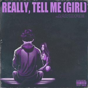 REALLY, TELL ME (GIRL)