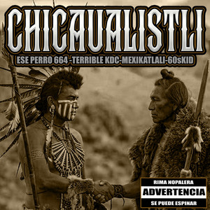 CHICAUALISTLI by Mexikatlalli, ESE PERRO 664, 60s Kid, Terrible KDC